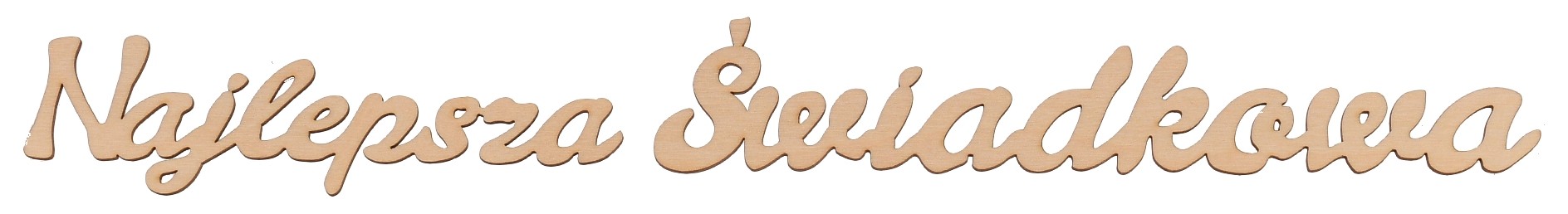 Drewniany napis "Najlepsza Świadkowa" dekor na Ślub Wesele